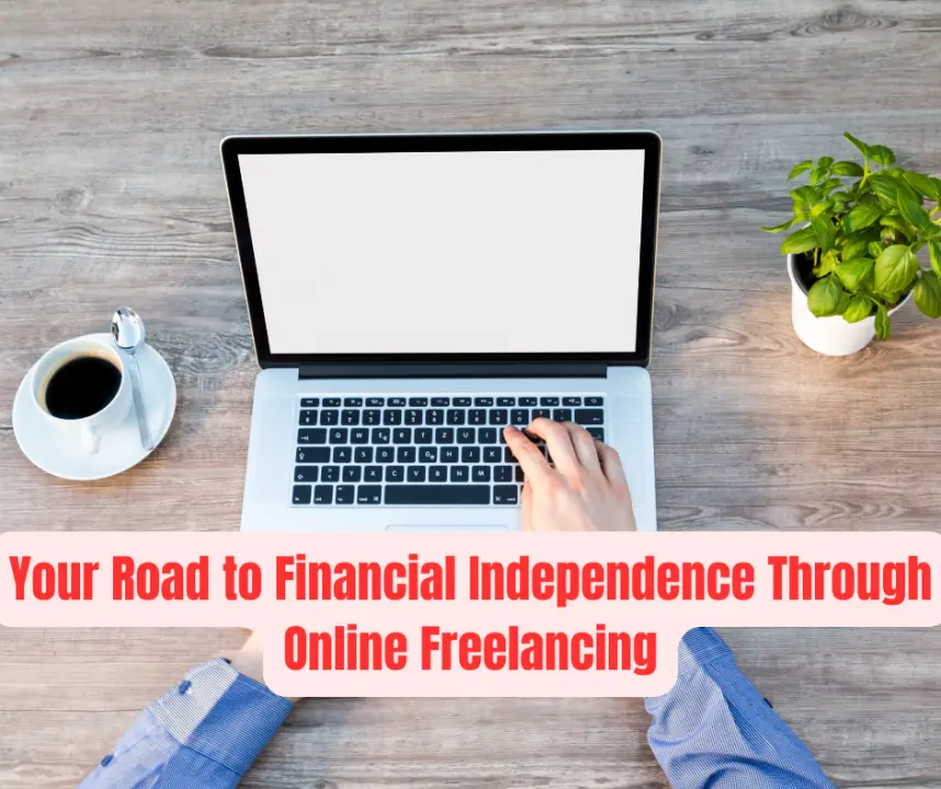 Freelancing: Your Gateway to Financial Independence